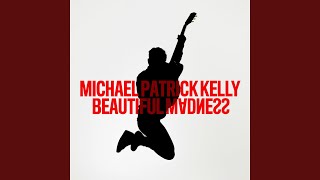 Vignette de la vidéo "Michael Patrick Kelly - Beautiful Madness"