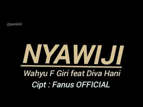 Nyawiji - Wahyu F Giri feat Diva Hani (Lirik Lagu)