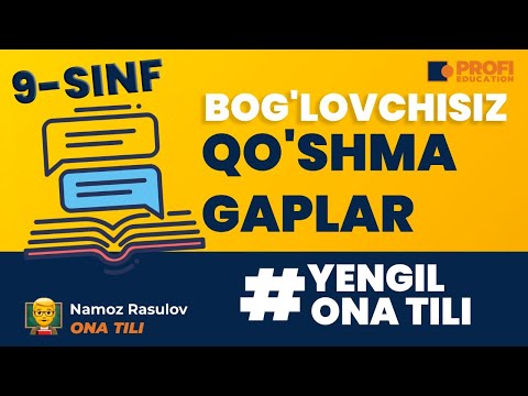 YENGIL ONA TILI. BOG`LOVCHISIZ QO`SHMA GAPLAR.