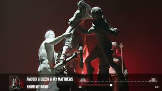 AMU6IX & EQZLN & Jay Matthews - Know My Name