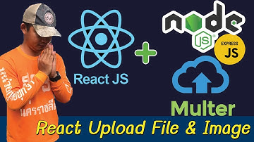 React + Node.js + Express.js อัพโหลดไฟล์, รูปภาพ ด้วย Multer | MERN Stack | Full Stack #4