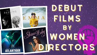 Debut Films by Women Directors from Last Years (Celebrating Women's History Month)