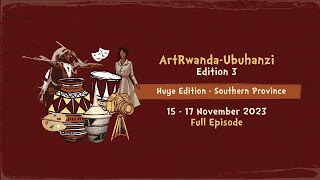 ArtRwanda - Ubuhanzi, Third Edition | Episode 1 | Huye District, 15-17 November 2023