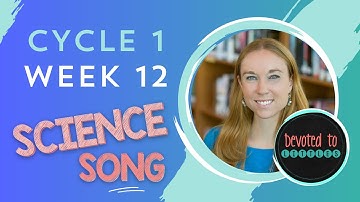 Cycle 1 Week 12 Science song for Classical homeschooling