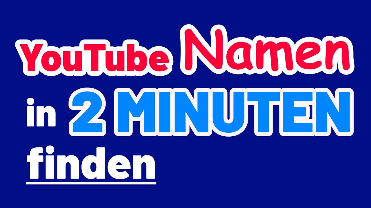 Guten Youtube Namen In 2 Minuten Finden Youtube