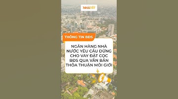 Ngân hàng Nhà nước siết cho vay đặt cọc bất động sản để giảm rủi ro pháp lý #tintucbds #batdongsan