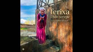 Ferixa - Dido Serepe