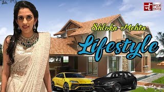 Shloka Mehta,Income, House, Luxurious Lifestyle & Net Worth