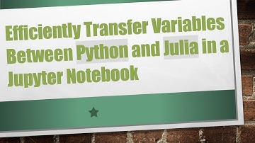 Efficiently Transfer Variables Between Python and Julia in a Jupyter Notebook
