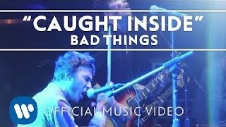 Watch Bad Things Caught Inside video