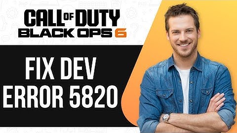 How To Fix DEV ERROR 5820 In Black Ops 6 | Quick & Easy Solutions!
