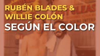 Rubén Blades & Willie Colón - Según el Color (Audio Oficial)