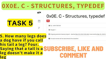 0x0E. C - Structures, typedef; ALX: 5. How many legs does a dog have if you call his tail a leg?
