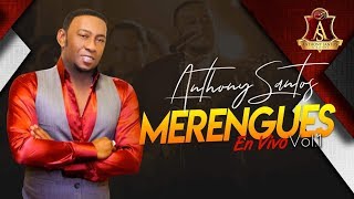 Video thumbnail of "ANTHONY SANTOS – ME VOY A MORIR – MERENGUES EN VIVO VOL. 1"