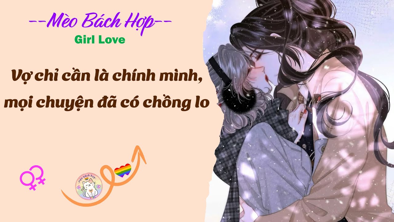 Bách Hợp | VỢ CHỈ CẦN LÀ CHÍNH MÌNH, MỌI CHUYỆN ĐÃ CÓ CHỒNG LO