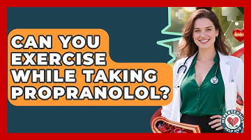 Can You Exercise While Taking Propranolol? - Hypertension Help Hub