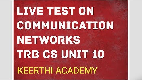 live test on unit 10  communication networks trb CS