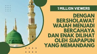 Dengan Selalu Bersholawat , Wajah Menjadi Bercahaya Dan Enak Dilihat Semua Orang !!