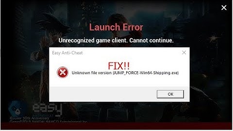 unknown file version (JUMP_FORCE-Win64-Shipping.exe) FIX