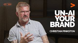 Why Authenticity Is Your Best Marketing Move in the Age of AI | Christian Pinkston | Podcast Ep. 384
