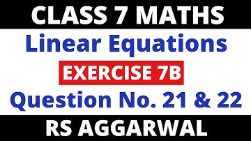 Exercise 7B Que. 21 & 22। Class 7 Maths Rs Aggarwal। Linear Equations in One Variable