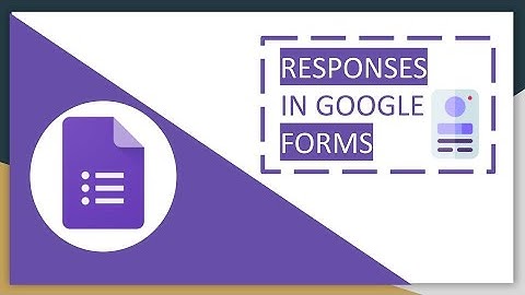 🎫 How To Manage Responses in Google Forms in 2021 I 4K I