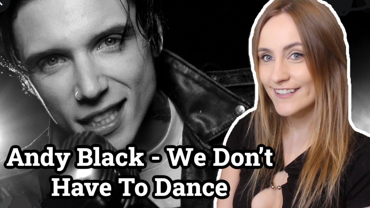 FIRST TIME Reaction To Andy Black  - We Don't Have To Dance