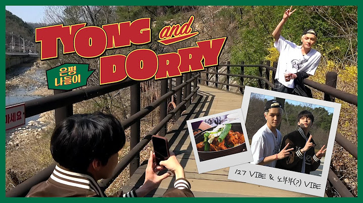 🍙툥과도리🐰 노부부(?) 바이브 은평 나들이 | 127 VIBE EP.6 ❪TYONG and DORRY❫