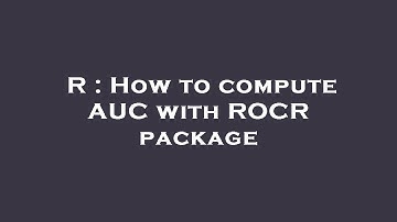 R : How to compute AUC with ROCR package