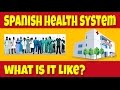 Spanish Health Service - What's It Like?