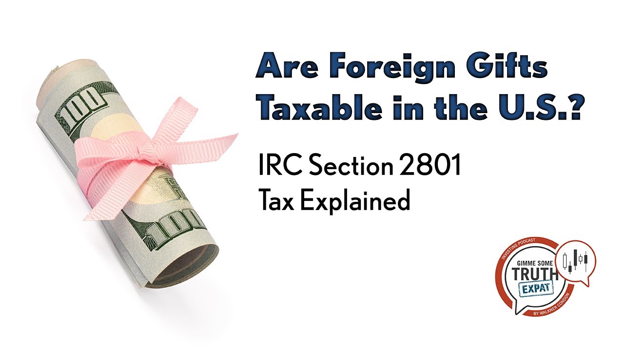 Are foreign gifts taxable in the u s irc section 2801 tax explained