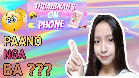 HOW TO PUT THUMBNAIL IN YOUR YOUTUBE VIDEOS ANDROID PHONE | Tagalog