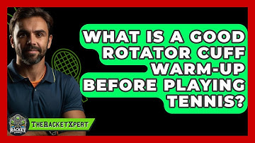 What Is A Good Rotator Cuff Warm-up Before Playing Tennis? - The Racket Xpert