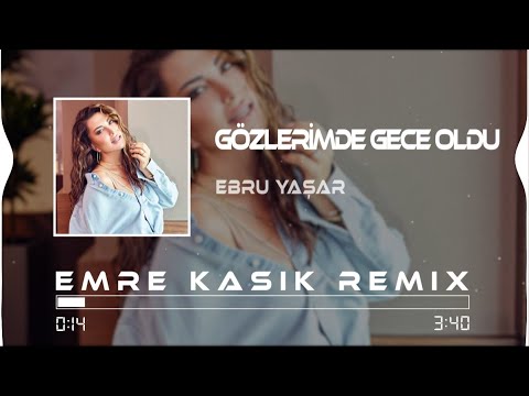 Ebru Yaşar - Gözlerimde Gece Oldu ( Emre Kaşık Remix )