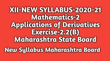 New Syllabus |Std 12th |Maths-2|Applications of Derivatives| Ex- 2.2(B)|Maharashtra State Board
