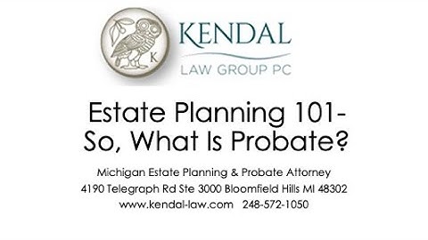 Estate Planning 101 - What Is Probate?