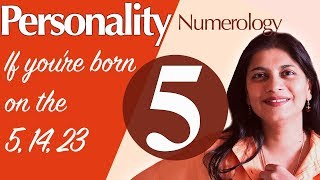 Numerology : the number 5 personality (if you're born on the 5, 14 or 23)