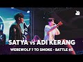 Satya vs adi kerang  werewolf 7 to smoke battle 2019  round 5