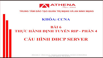 Bài 6 - THỰC HÀNH ĐỊNH TUYẾN RIP - P4 _ CẤU HÌNH DHCP SERVER