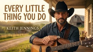 Keith Jennings - Every Little Thing You Do
