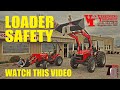 The Basics: Tractor Loader Safety - It only takes a Second to Change Your Life Forever