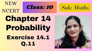 CLASS:10/EX: 14.1, Q.11/CHAPTER:14/ PROBABILITY/MATHS/ NEW NCERT