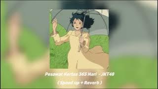Download lagu Pesawat Kertas 365 Hari - JKT48 ( Speed up Reverb )