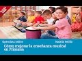 Cómo mejorar la enseñanza Musical en Primaria | UNIR OPENCLASS