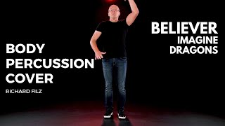 BELIEVER (Imagine Dragons) / BODY PERCUSSION COVER // Richard Filz