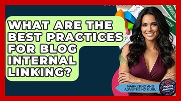 What Are The Best Practices For Blog Internal Linking? - Marketing and Advertising Guru