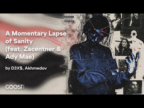 D3X$, Akhmedov - A Momentary Lapse of Sanity (feat. Zacentner & Ady Mae)