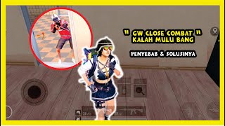CLOSE COMBAT KALAH MULU GW BANG! PENYEBAB DAN SOLUSINYA | NGOCEH PUBG MOBILE