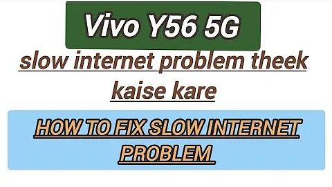Vivo Y56 5g slow internet problem theek kaise kare, how to fix slow internet problem in Vivo Y56 5g