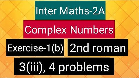 Inter Maths-2A- Complex numbers -Exercise-1(b)-2nd  roman - 3(iii),4 problems